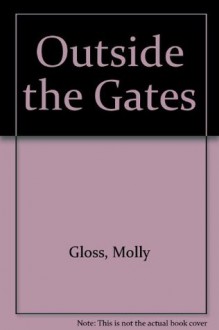 Outside the Gates - Molly Gloss