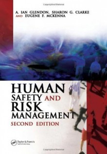 Human Safety and Risk Management, Second Edition - A. Ian Glendon, Sharon Clarke, Eugene McKenna