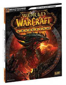 World of Warcraft Cataclysm Signature Series Guide - BradyGames, Joe Branger