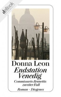 Endstation Venedig: Commissario Brunettis zweiter Fall (German Edition) - Donna Leon