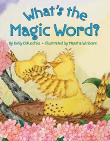 What's the Magic Word? - Kelly DiPucchio, Marsha Winborn