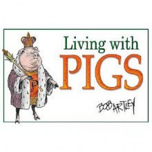 Living with Pigs - Bob Artley