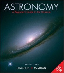 Astronomy: A Beginner's Guide to the Universe - Eric Chaisson, Steve McMillan