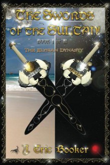 The Swords of the Sultan! - J. Eric Booker