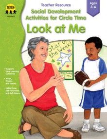 Social Development Activities for Circle Time: Look at Me - School Specialty Publishing