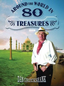 Around the World in 80 Treasures - Dan Cruickshank