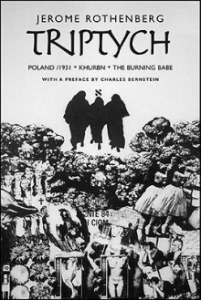 Triptych: Poland/1931, Khurbn, The Burning Babe - Jerome Rothenberg, Charles Bernstein