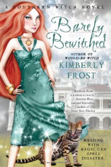 Barely Bewitched - Kimberly Frost