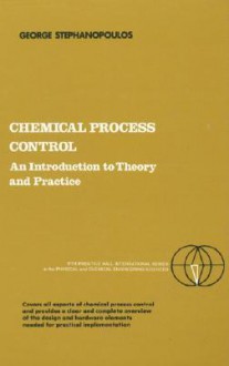 Chemical Process Control: An Introduction to Theory and Practice - Gregory N. Stephanopoulos