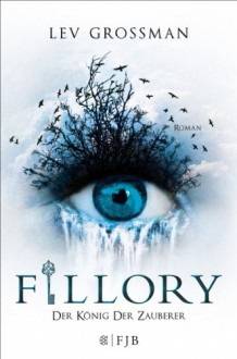 Fillory - Der König der Zauberer - Lev Grossman, Stefanie Schäfer