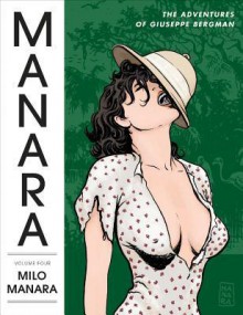 The Manara Library, Vol. 4: The Adventures of Giuseppe Bergman - Milo Manara