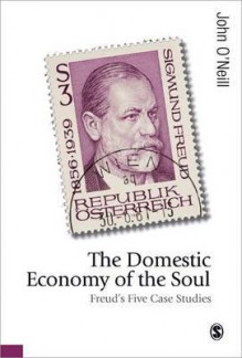 The Domestic Economy of the Soul: Freud's Five Case Histories - John O'Neill