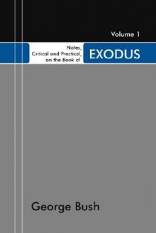 Book of Exodus: Designed as a General Help to Biblical Reading and Instruction - George Bush