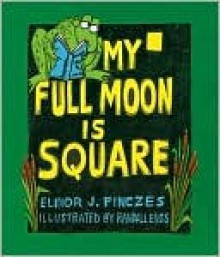 My Full Moon is Square - Elinor J. Pinczes