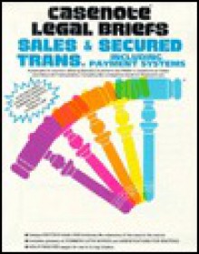 Casenote Legal Briefs: Sales & Secured Transactions: Keyed to Speidel, Summers & White - Casenotes Publishing, Speidel Summers & White, Speidel