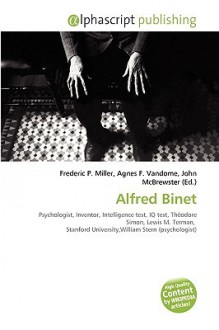 Alfred Binet - Agnes F. Vandome, John McBrewster, Sam B Miller II