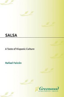 Salsa: A Taste of Hispanic Culture - Rafael Falcon