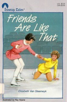 Friends Are Like That - Elizabeth Van Steenwyk