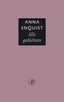 Alle gedichten - Anna Enquist