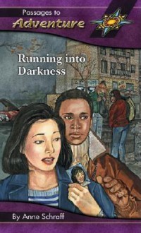 Running Into Darkness - Anne Schraff