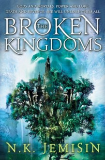 The Broken Kingdoms - N.K. Jemisin