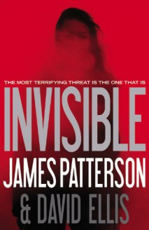 Invisible - James Patterson, David Ellis