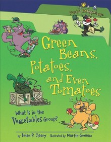 Green Beans, Potatoes, And Even Tomatoes: What Is In The Vegetables Group? - Brian P. Cleary, Martin Goneau, Jennifer K. Nelson