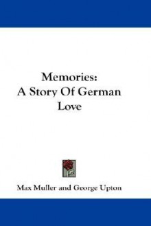 Memories: A Story of German Love - Max Müller