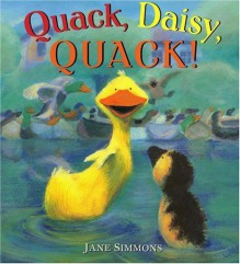 Quack, Daisy, Quack! - Jane Simmons