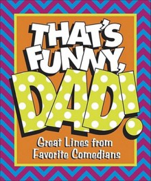 That's Funny, Dad! Great Lines from Favorite Comedians - Cader Books, Charles Kreloff