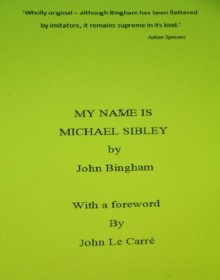 MY NAME IS MICHAEL SIBLEY - John Bingham