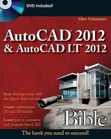 AutoCAD 2012 and AutoCAD LT 2012 Bible - Ellen Finkelstein