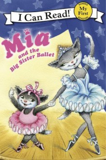 Mia and the Big Sister Ballet: My First I Can Read - Robin Farley, Olga Ivanov, Aleksey Ivanov