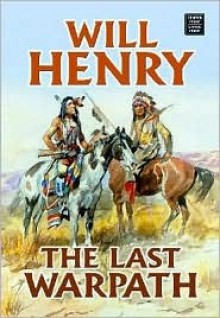 The Last Warpath - Will Henry