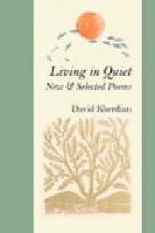 Living in Quiet: New & Selected Poems - David Kherdian