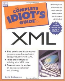 The Complete Idiot's Guide to XML [With CDROM] - David Gulbransen