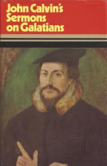 Sermons on Galatians - John Calvin