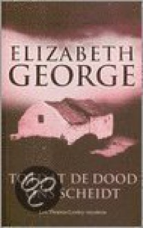 Tot de dood ons scheidt - Elizabeth George