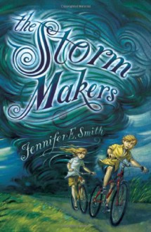 The Storm Makers - Jennifer E. Smith