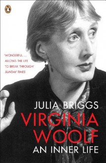 Virginia Woolf: An Inner Life - Julia Briggs