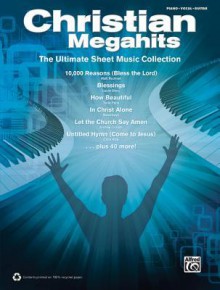 Christian Megahits -- The Ultimate Sheet Music Collection: Piano/Vocal/Guitar - Alfred Publishing Company Inc.