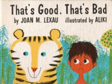 That's Good, That's Bad - Joan M. Lexau, Aliki