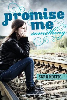 Promise Me Something - Sara Kocek