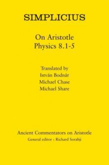 Simplicius: On Aristotle Physics 8.1-5 - Michael Share, Istv N. Bodn R., Michael Chase