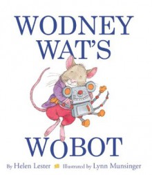 Wodney Wat's Wobot - Helen Lester, Lynn Munsinger