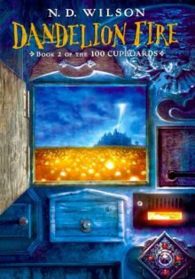 Dandelion Fire (Turtleback School & Library Binding Edition) (100 Cupboards (Pb)) - N.D. Wilson