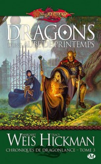 Dragons d'une aube de printemps (Chroniques de Dragonlance, #3) - Margaret Weis, Tracy Hickman, Aude Carlier