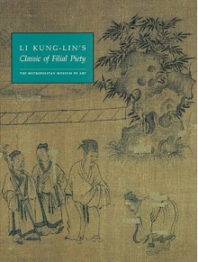 Li Kung-lin's "Classic of Filial Piety" - Richard M. Barnhart