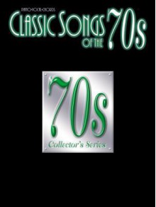 Classic Songs of the 70s: Piano/Vocal/Chords - Alfred A. Knopf Publishing Company, Carol Cuellar