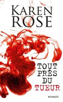 Tout près du tueur (Romantic Suspense, #12) - Karen Rose